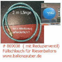 Füllschlauch mit Reduzierventil (ohne Druckmind.!) mit Handanzug für Riesenballons